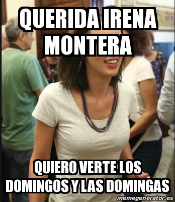 Meme sobre Irena Montera, también conocida como la portavoza Irene Montero