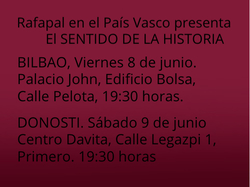 Próximo viernes en Bilbao, Sábado en Donosti: Rafapal presenta El Sentido de la Historia