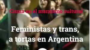 Feministas y LGTB, a tortas en Argentina: cisma en el marxismo cultural