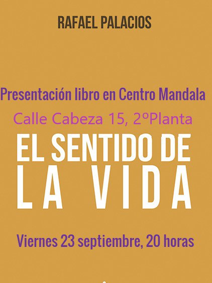 Hoy viernes 23 septiembre, presentación de mi libro El Sentido de la Vida, en Lavapiés, Madrid, 20 horas